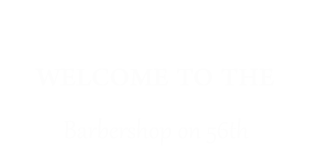 welcome to the barbershop on 56th